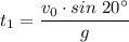 t_1 = \dfrac{v_0 \cdot sin~20^\circ}{g}