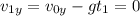 v_{1y} = v_{0y} -gt_1=0