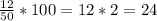 \frac{12}{50} *100=12*2=24