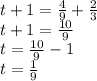 t + 1 = \frac{4}{9} + \frac{2}{3} \\ t + 1 = \frac{10}{9} \\ t = \frac{10}{9} - 1 \\ t = \frac{1}{9}