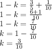 1 - k = \frac{3}{5} + \frac{1}{10} \\ 1- k = \frac{6 + 1}{10} \\ 1 - k = \frac{7}{10} \\ k = 1 - \frac{7}{10} \\ k = \frac{3}{10}