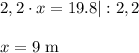 2,2\cdot x=19.8|:2,2\\\\x = 9 $ m