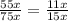 \frac{55x}{75x} =\frac{11x}{15x}