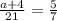 \frac{a + 4}{21} = \frac{5}{7}