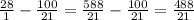 \frac{28}{1} - \frac{100}{21} = \frac{588}{21} - \frac{100}{21} = \frac{488}{21}