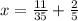 x = \frac{11}{35} + \frac{2}{5}