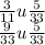 \frac{3}{11} u \frac{5}{33} \: \\ \frac{9}{33} u \frac{5}{33}