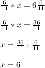 \frac{6}{11}*x=6\frac{6}{11} \\\\\frac{6}{11} *x=\frac{36}{11} \\\\x=\frac{36}{11} :\frac{6}{11} \\\\x=6