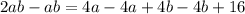 2ab - ab = 4a - 4a + 4b - 4b + 16