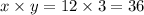 x \times y = 12 \times 3 = 36