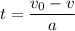 t = \dfrac{v_0-v}{a}