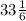 33 \frac{1}{6}