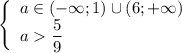 \left\{\begin{array}{l}a\in (-\infty ;1)\cup (6;+\infty )\\a\dfrac{5}{9}\end{array}\right