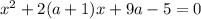 x^2+2(a+1)x+9a-5=0