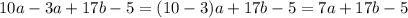 10a-3a+17b-5=(10-3)a+17b-5=7a+17b-5