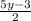 \frac{5y -3}{2}