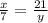 \frac{x}{7} = \frac{21}{y}