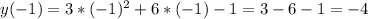 y(-1)=3*(-1)^{2}+6*(-1)-1=3-6-1=-4