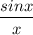 \dfrac{sinx}{x}