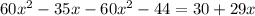 60x^2-35x-60x^2-44=30+29x