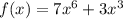 f(x)= 7x^6+3x^3