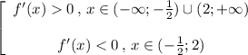 \left[\begin{array}{ccc}f'(x)0 \, , \, x \in (-\infty;-\frac{1}{2} )\cup(2;+\infty)\\\\f'(x)