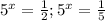 5^{x} =\frac{1}{2} ;5^{x} =\frac{1}{5}