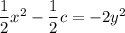 \dfrac12x^2-\dfrac12c=-2y^2