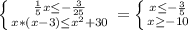 \left \{ {{\frac{1}{5}x\leq- \frac{3}{25} } \atop {x*(x-3)\leq x^2+30}} \right. = \left \{ {{x\leq -\frac{3}{5} } \atop {x\geq-10 }} \right.