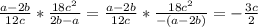 \frac{a-2b}{12c} *\frac{18c^{2}}{2b-a} =\frac{a-2b}{12c}*\frac{18c^{2}}{-(a-2b)} =-\frac{3c}{2}