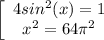 \displaystyle \left[\begin{array}{ccc}4sin^{2}(x)=1\\x^{2}=64\pi ^{2} \\\end{array}