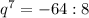 q^{7} = -64:8