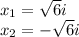 x_{1}=\sqrt{6}i\\ x_{2}=-\sqrt{6}i