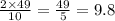 \frac{2 \times 49}{10} = \frac{49}{5} = 9.8