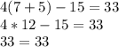 4(7 + 5) - 15 = 33\\4 * 12 - 15 = 33\\33 = 33