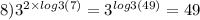 8) {3}^{2 \times log3(7) } = {3}^{ log3(49) } = 49