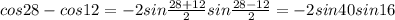 cos28-cos12=-2sin\frac{28+12}{2}sin\frac{28-12}{2}= -2sin40sin16