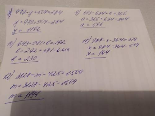 8) 972 - (y - 504) = 284; 9) 403 - (634 - a) = 366;10) 643 - (581 - b) = 292;11) 987 - (x + 364) = 5