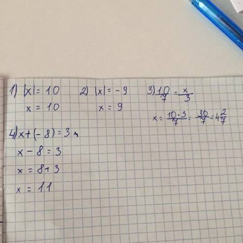 1)|x|=10 2)|x|=-9 3)10/7=x/3 4)x+(-8)=3​