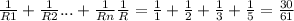 \frac{1}{R1} +\frac{1}{R2} ...+\frac{1}{Rn} \frac{1}{R} =\frac{1}{1} +\frac{1}{2} +\frac{1}{3} +\frac{1}{5} =\frac{30}{61}