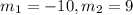 m_{1}=-10,m_{2}=9