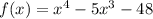 f(x)=x^4-5x^3-48