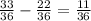 \frac{33}{36} - \frac{22}{36} = \frac{11}{36}