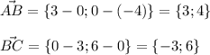 \vec{AB}=\{3-0;0-(-4)\}=\{3;4\}\\\\\vec{BC}=\{0-3;6-0\}=\{-3;6\}