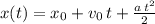 x(t)=x_0+v_0\,t+\frac{a\,t^2}{2}