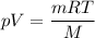 pV = \dfrac{mRT}{M}