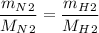 \dfrac{m_N_2}{M_N_2} = \dfrac{m_H_2}{M_H_2}