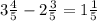 3\frac{4}{5} -2\frac{3}{5} = 1\frac{1}{5}