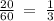 \frac{20}{60} \: = \: \frac{1}{3}