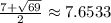 \frac{7+\sqrt{69} }{2} \approx 7.6533